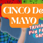cinco de mayo trivia and fun facts game