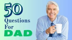 questions to ask your dad