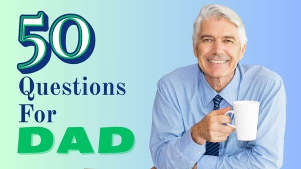 questions to ask your dad